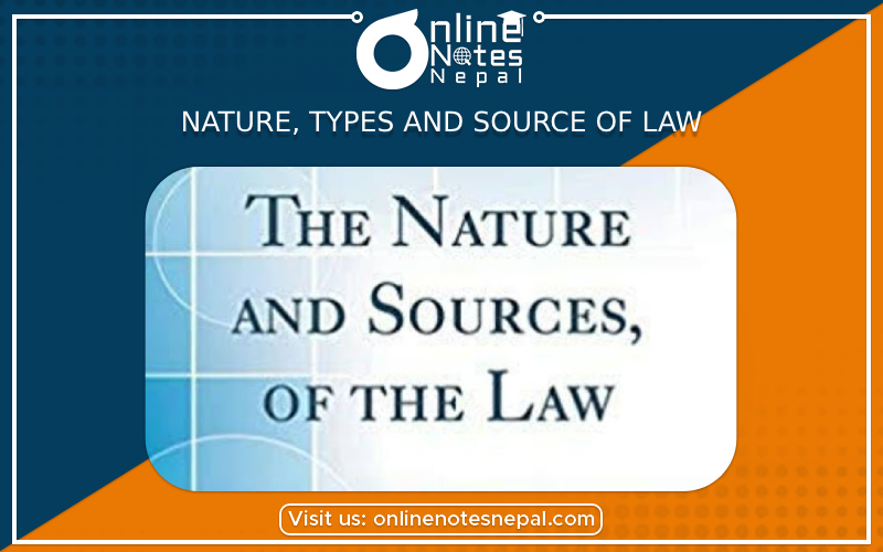 Nature, Types and Source of Law